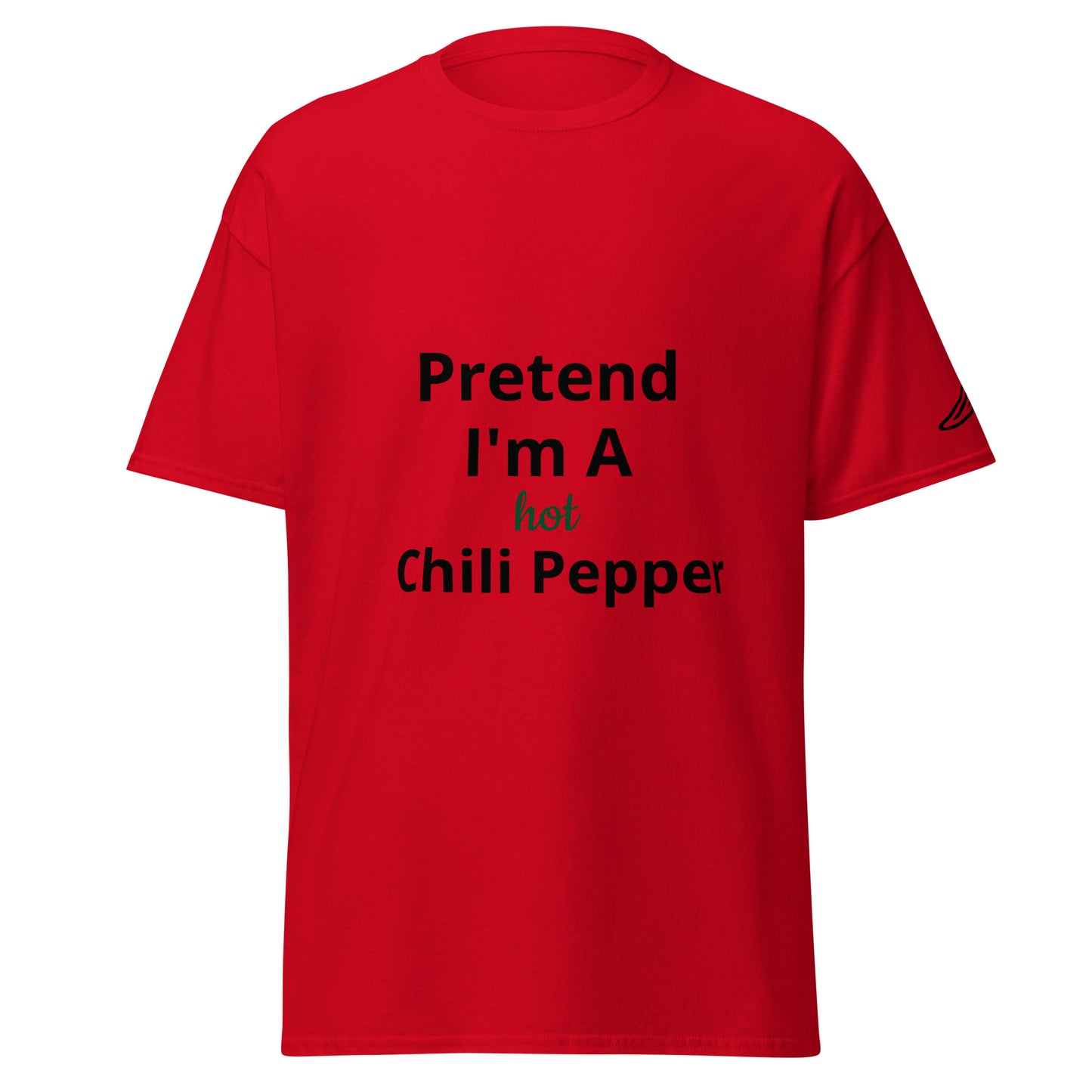 Pretend I'm A hot Chili Pepper | Short Sleeve | Unisex Classic T-Shirt - #tag1# - #tag2# -