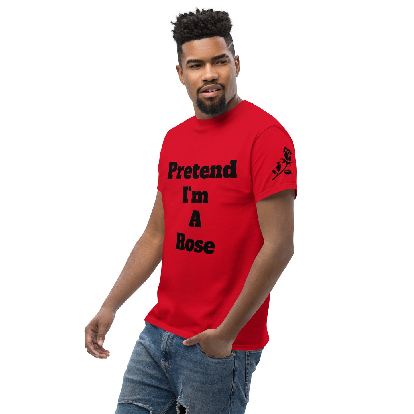 Pretend I'm A Rose | Short Sleeve | Unisex Classic T-Shirt - #tag1# - #tag2# -