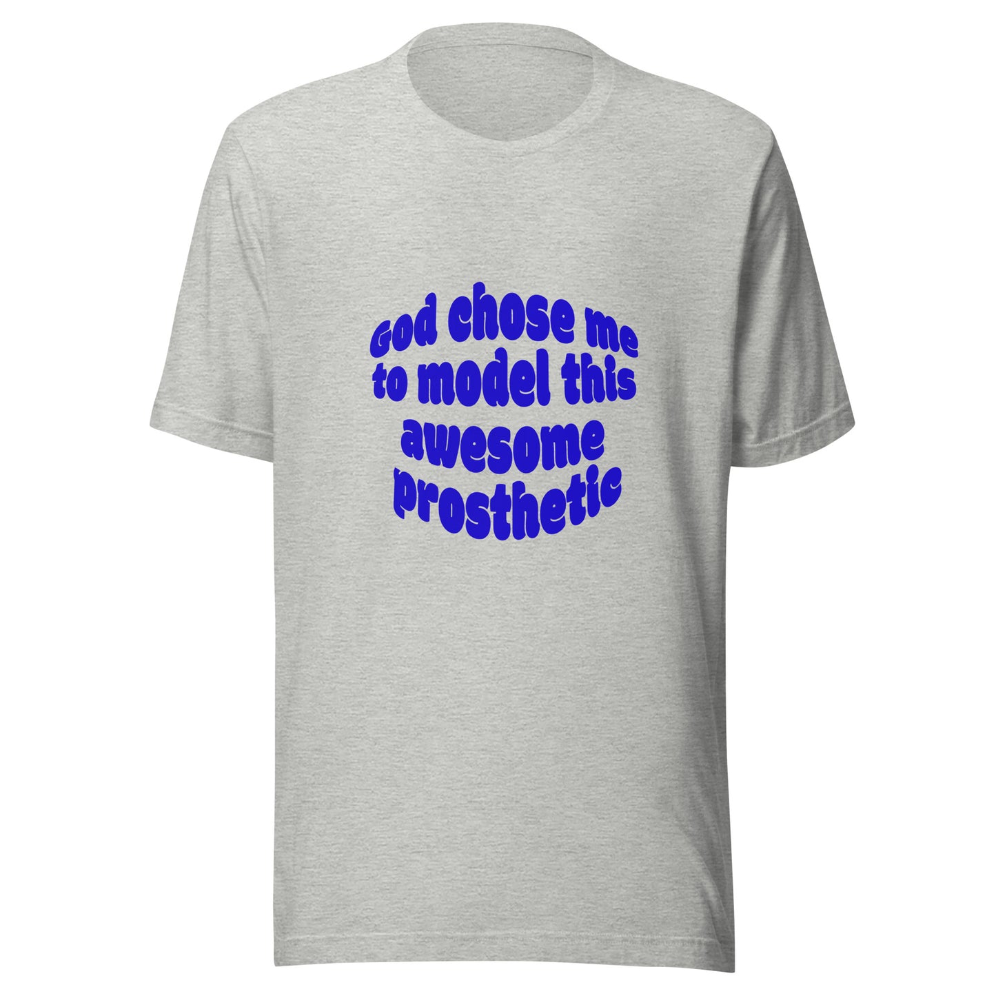 God Chose Me To Model This Awesome Prosthetic | Short Sleeve | Unisex T-Shirt - #tag1# - #tag2# -