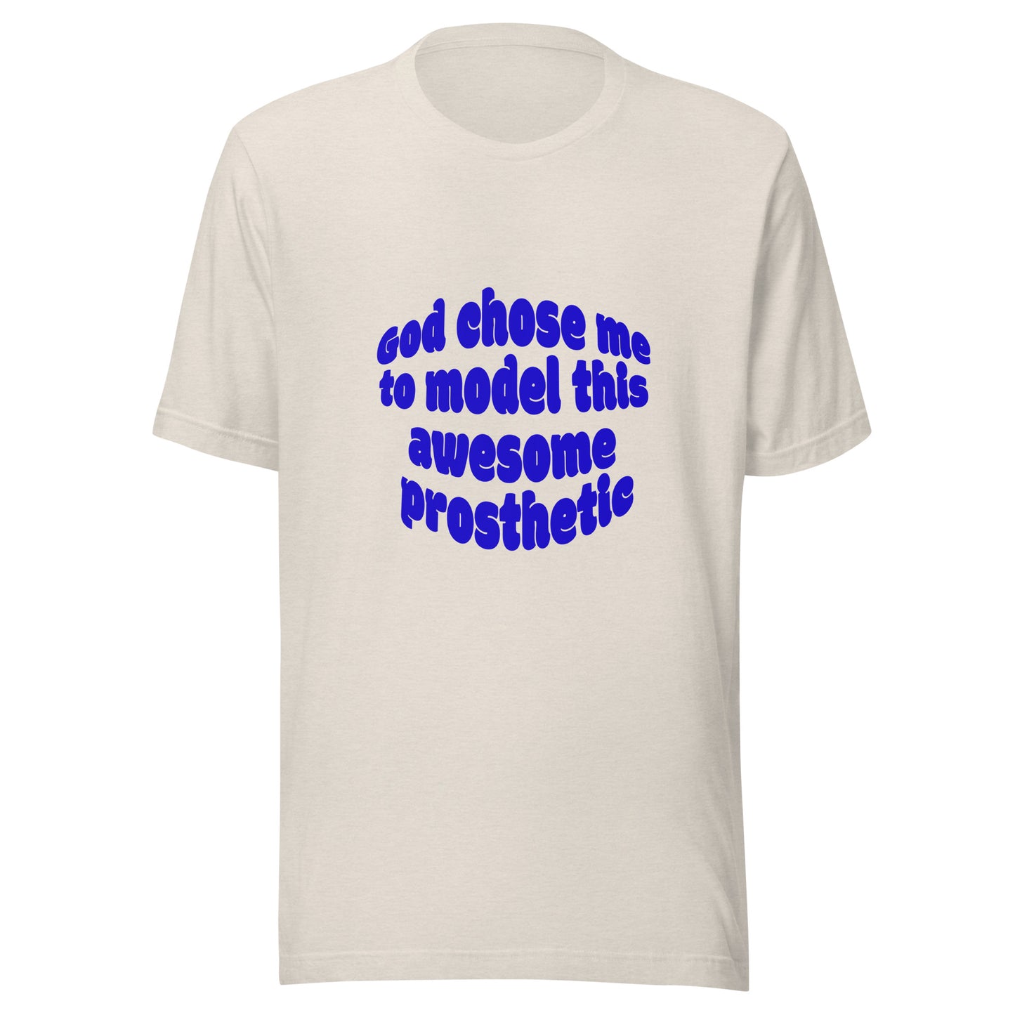 God Chose Me To Model This Awesome Prosthetic | Short Sleeve | Unisex T-Shirt - #tag1# - #tag2# -