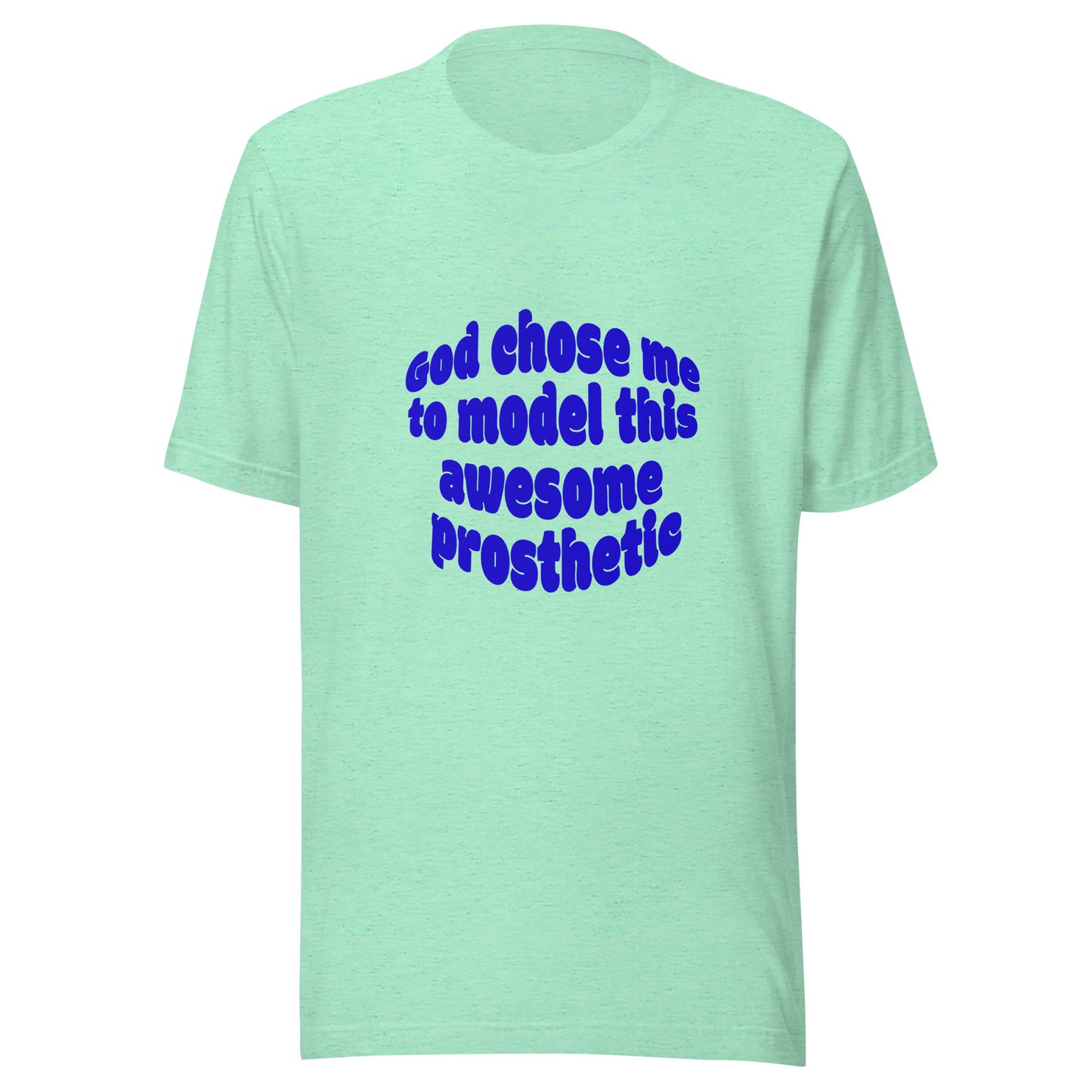 God Chose Me To Model This Awesome Prosthetic | Short Sleeve | Unisex T-Shirt - #tag1# - #tag2# -
