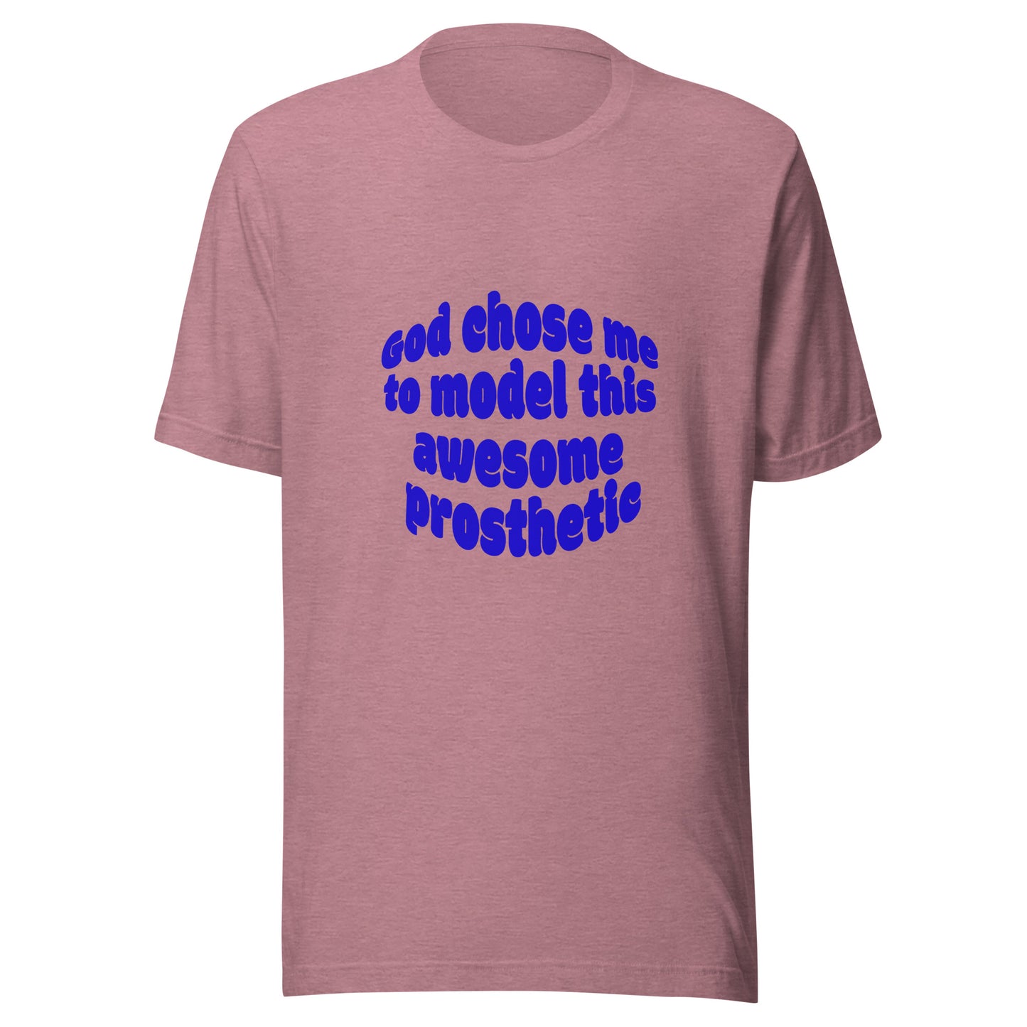 God Chose Me To Model This Awesome Prosthetic | Short Sleeve | Unisex T-Shirt - #tag1# - #tag2# -