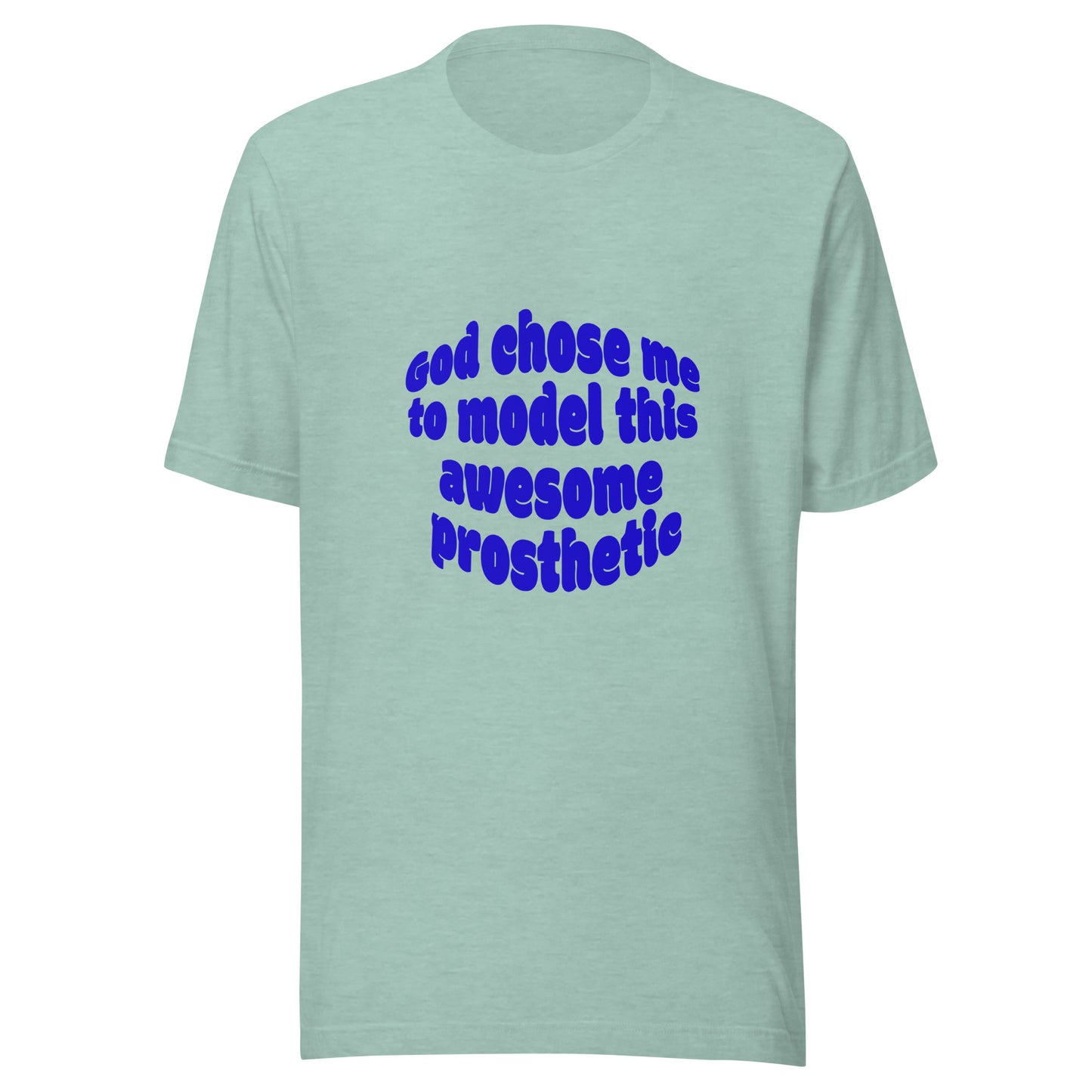 God Chose Me To Model This Awesome Prosthetic | Short Sleeve | Unisex T-Shirt - #tag1# - #tag2# -