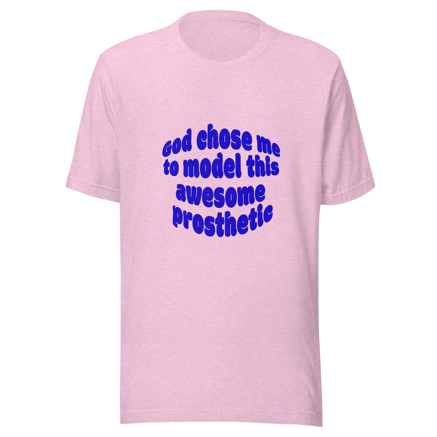 God Chose Me To Model This Awesome Prosthetic | Short Sleeve | Unisex T-Shirt - #tag1# - #tag2# -