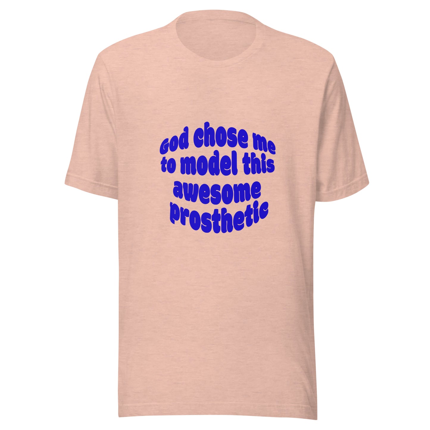 God Chose Me To Model This Awesome Prosthetic | Short Sleeve | Unisex T-Shirt - #tag1# - #tag2# -