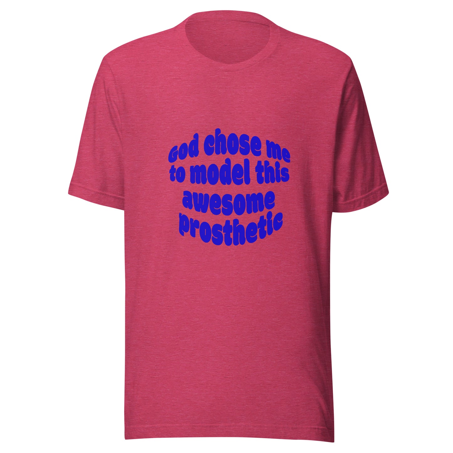 God Chose Me To Model This Awesome Prosthetic | Short Sleeve | Unisex T-Shirt - #tag1# - #tag2# -