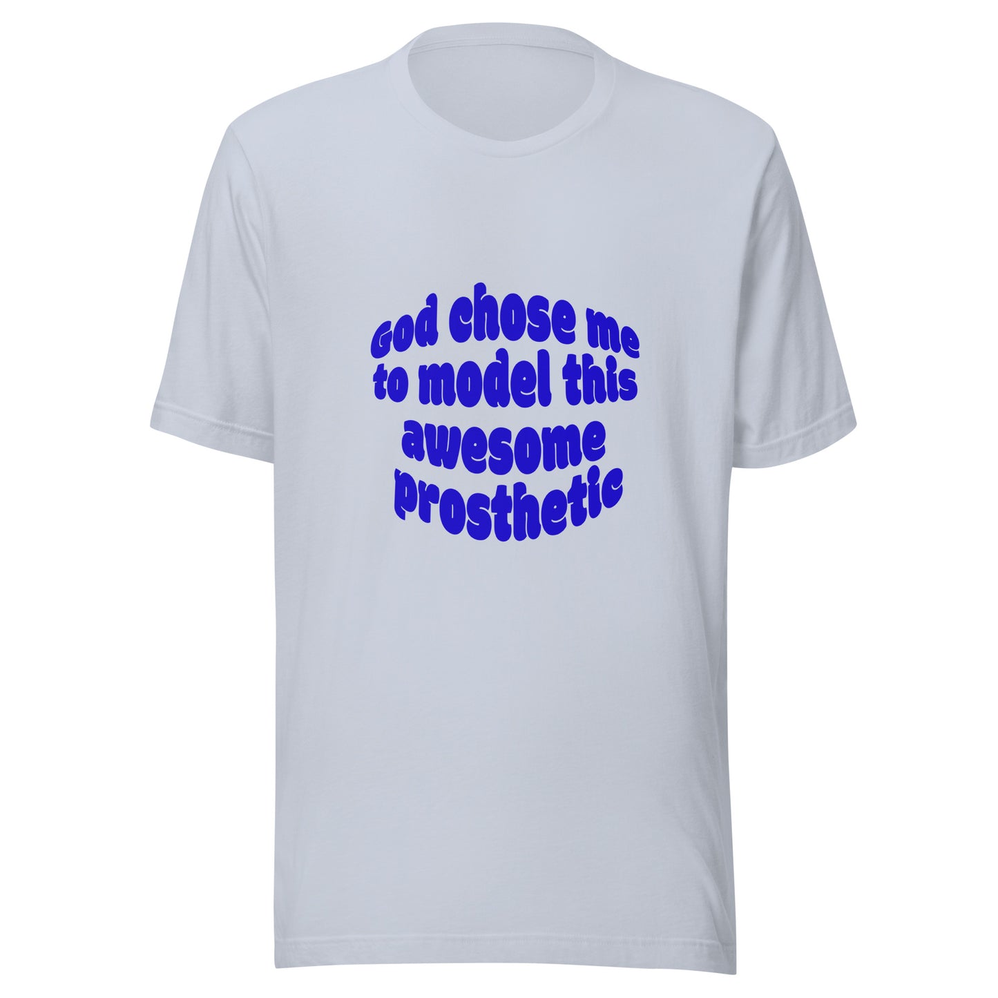 God Chose Me To Model This Awesome Prosthetic | Short Sleeve | Unisex T-Shirt - #tag1# - #tag2# -
