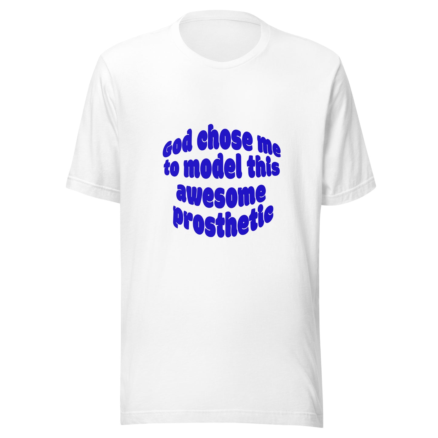 God Chose Me To Model This Awesome Prosthetic | Short Sleeve | Unisex T-Shirt - #tag1# - #tag2# -