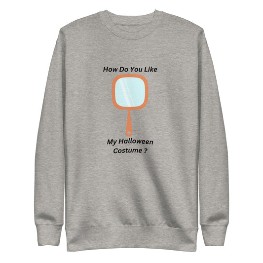 How Do You Like My Halloween Costume? halloween Unisex Premium Sweatshirt   - #tag1# - #tag2# - 