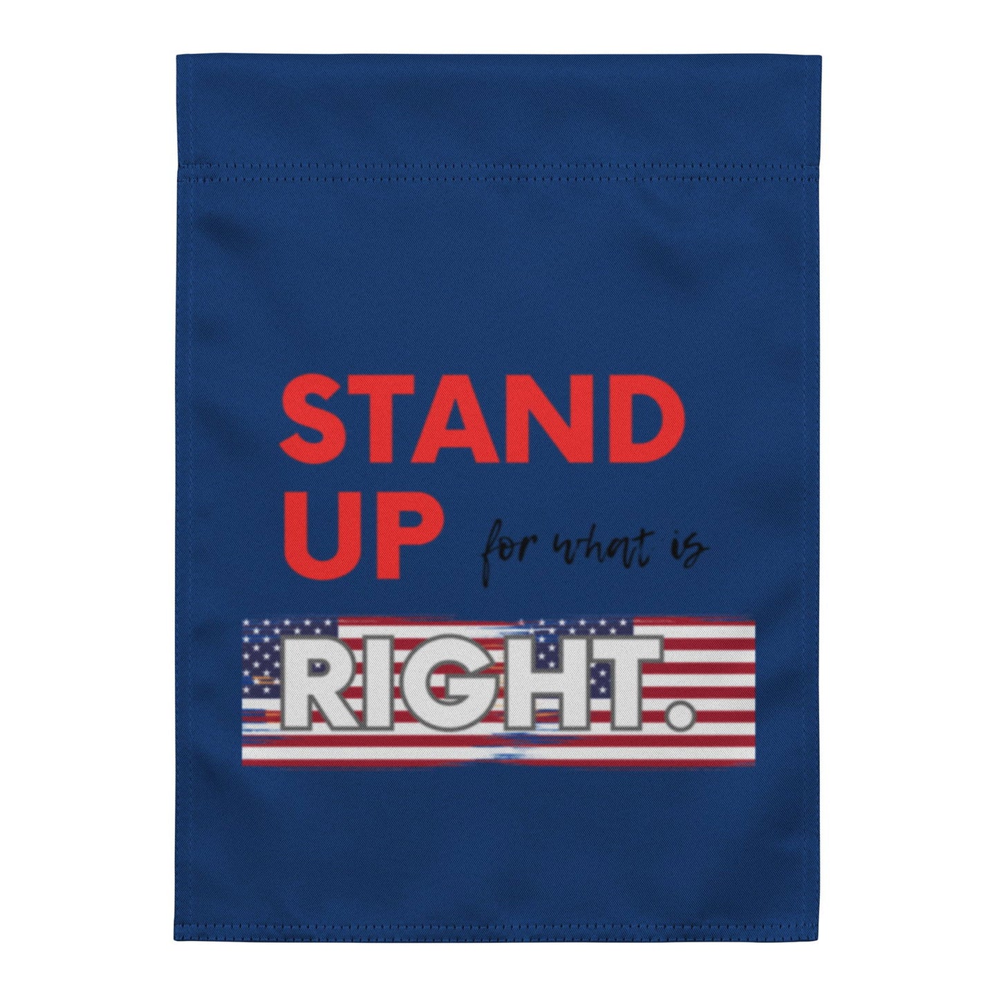 Stand Up For What Is Right Garden flag   - #tag1# - #tag2# - 