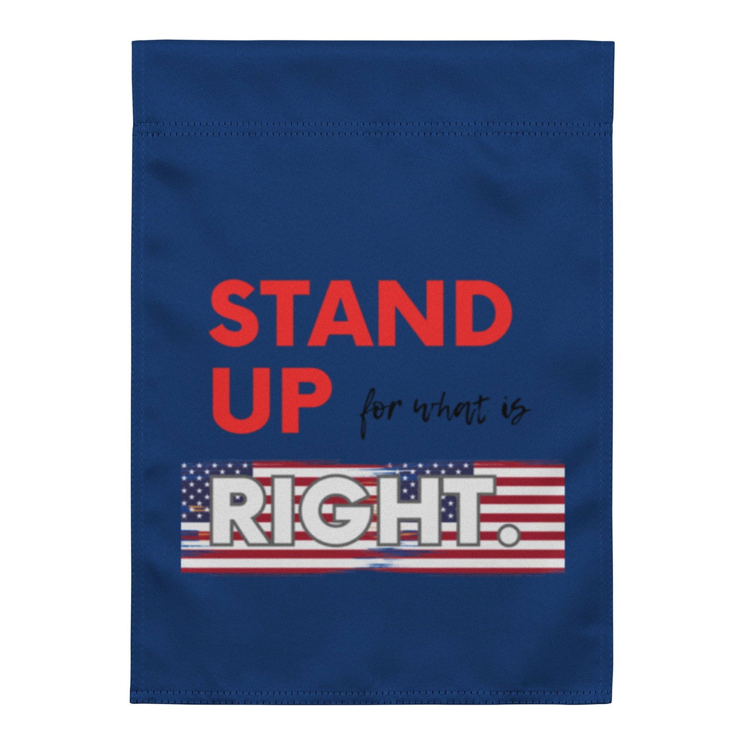 Stand Up For What Is Right Garden flag   - #tag1# - #tag2# - 