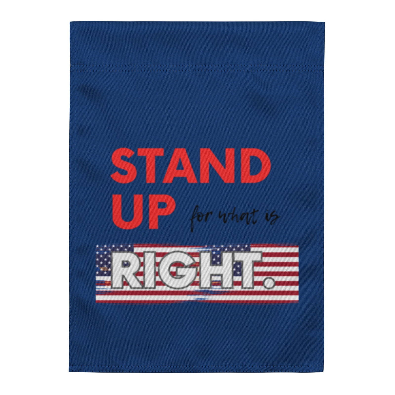Stand Up For What Is Right Garden flag   - #tag1# - #tag2# - 