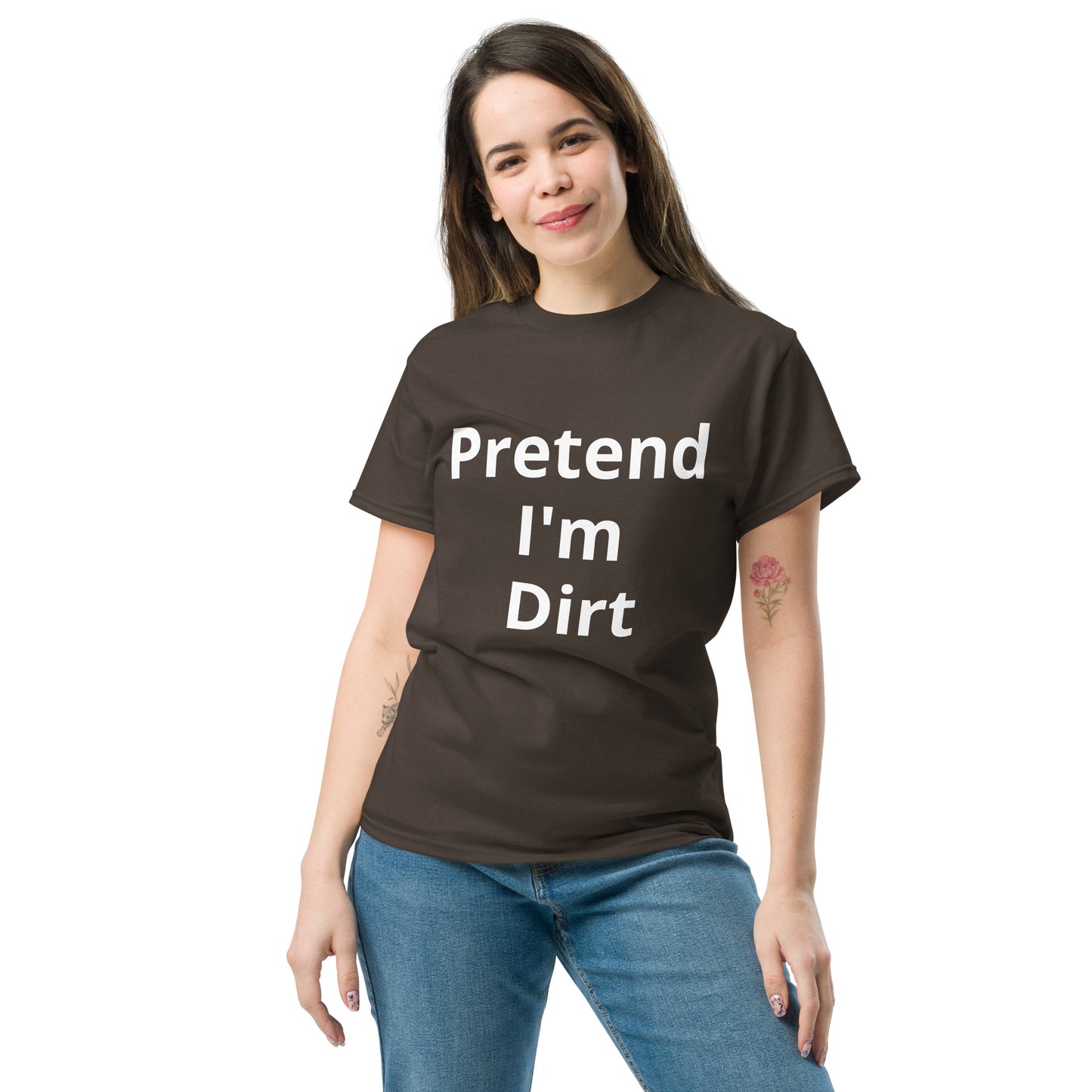Pretend I'm Dirt | Short Sleeve Unisex Classic T-Shirt   - #tag1# - #tag2# - 