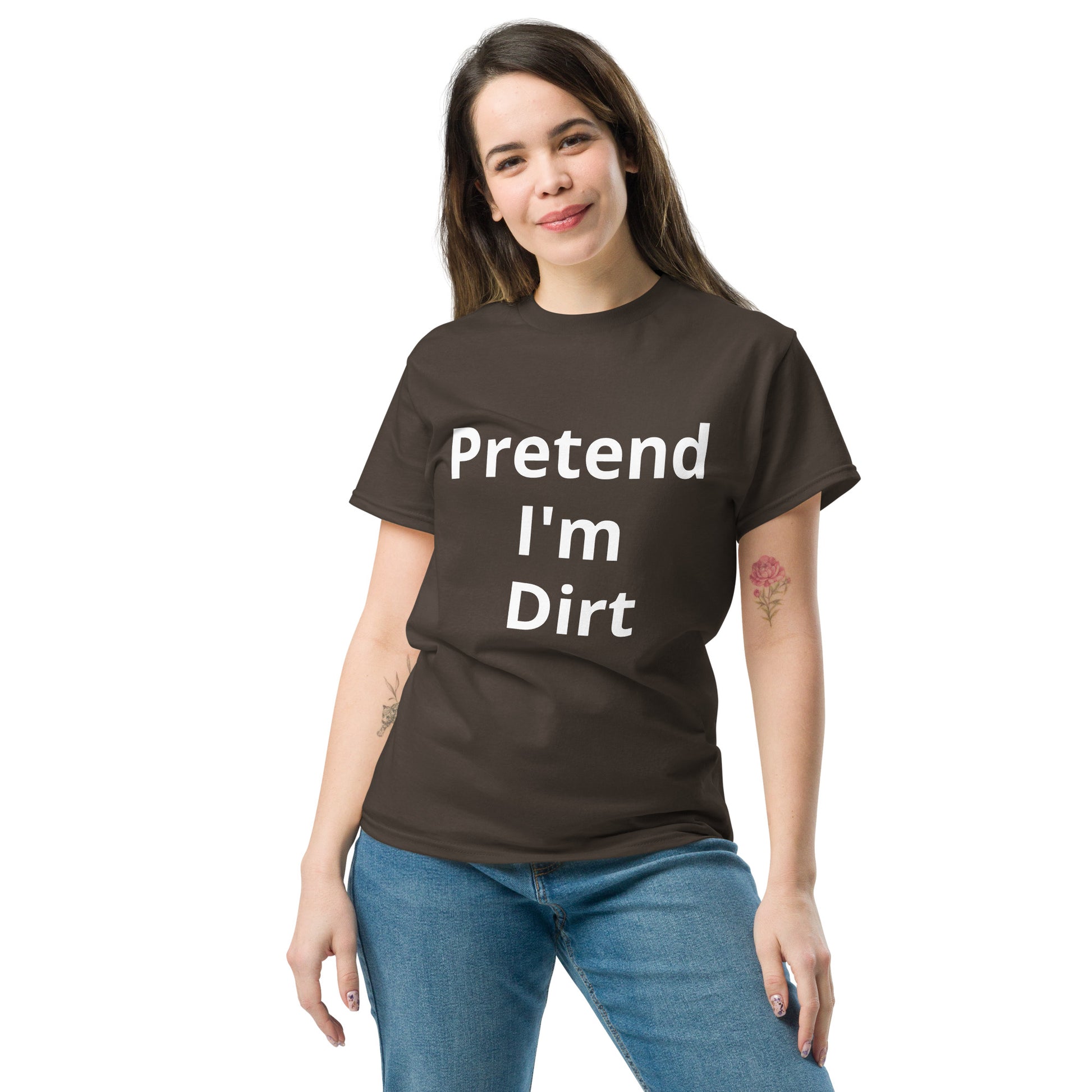 Pretend I'm Dirt | Short Sleeve Unisex Classic T-Shirt   - #tag1# - #tag2# - 