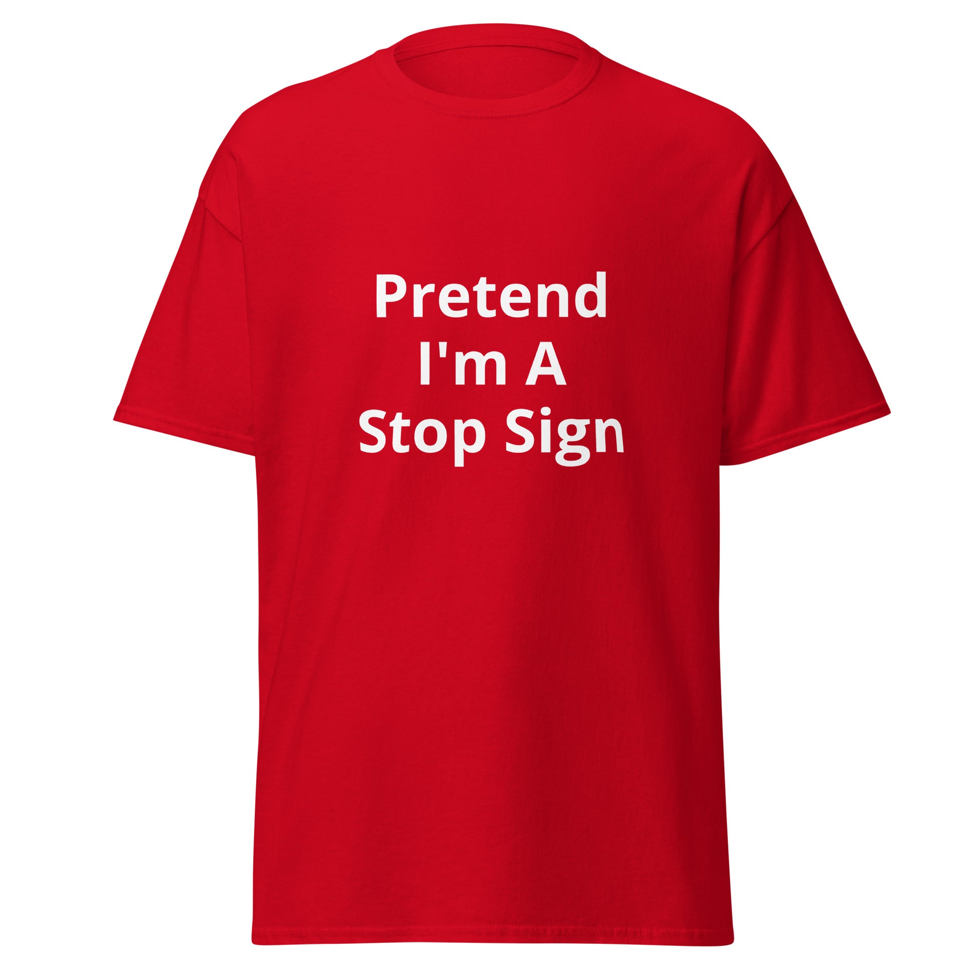 Pretend I'm A Stop Sign | Short Sleeve | Unisex Classic T-Shirt   - #tag1# - #tag2# - 