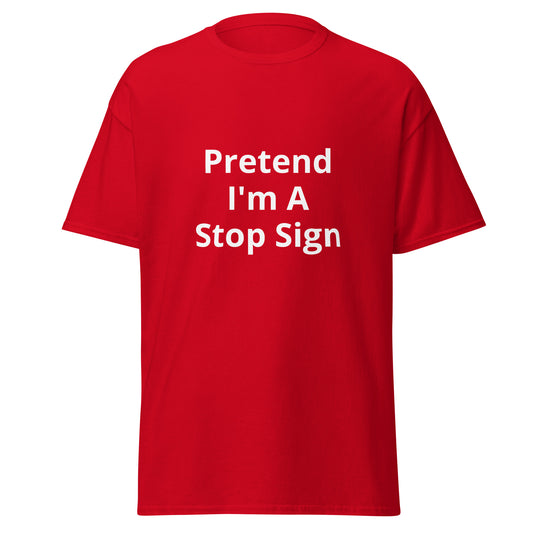 Pretend I'm A Stop Sign | Short Sleeve | Unisex Classic T-Shirt   - #tag1# - #tag2# - 