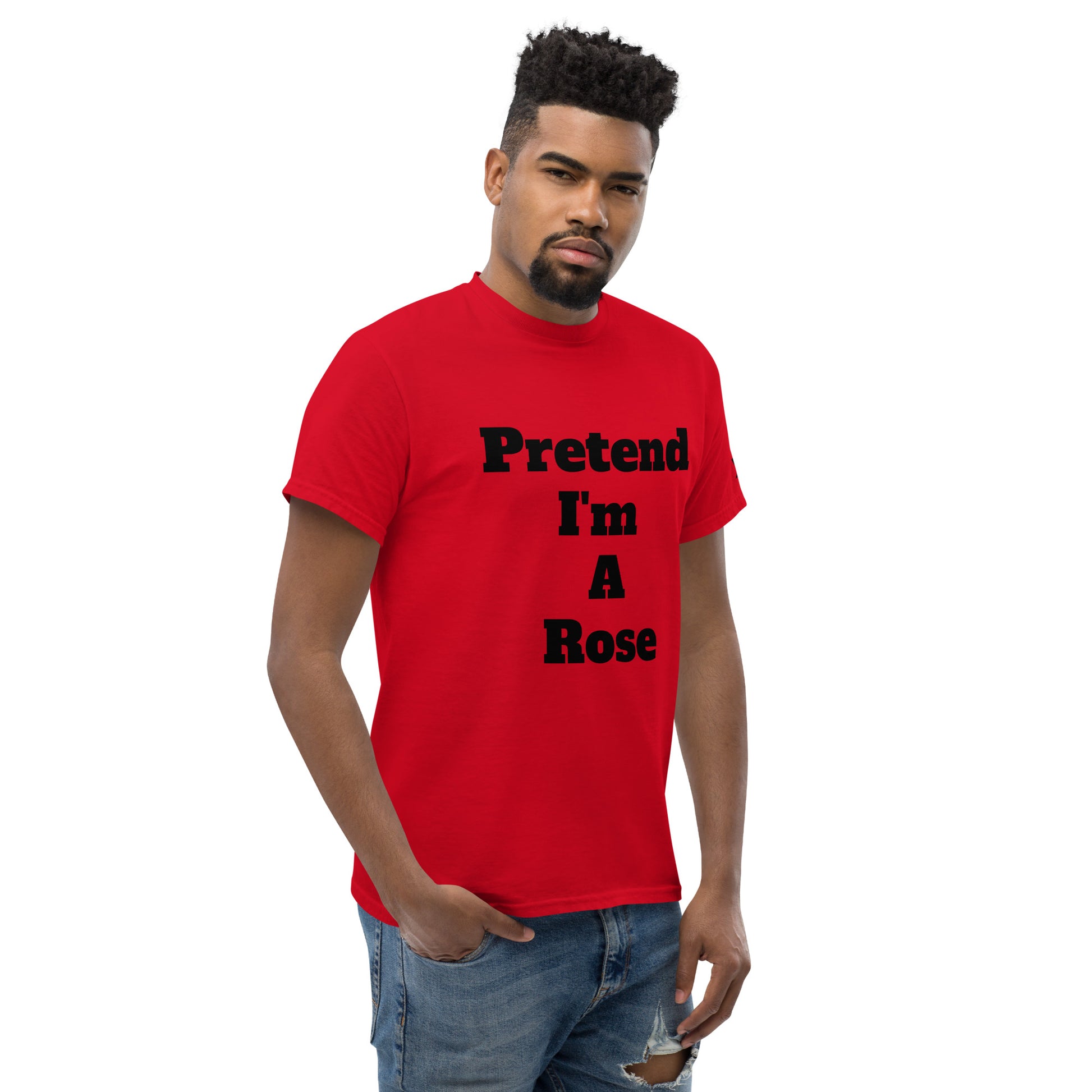 Pretend I'm A Rose | Short Sleeve | Unisex Classic T-Shirt   - #tag1# - #tag2# - 