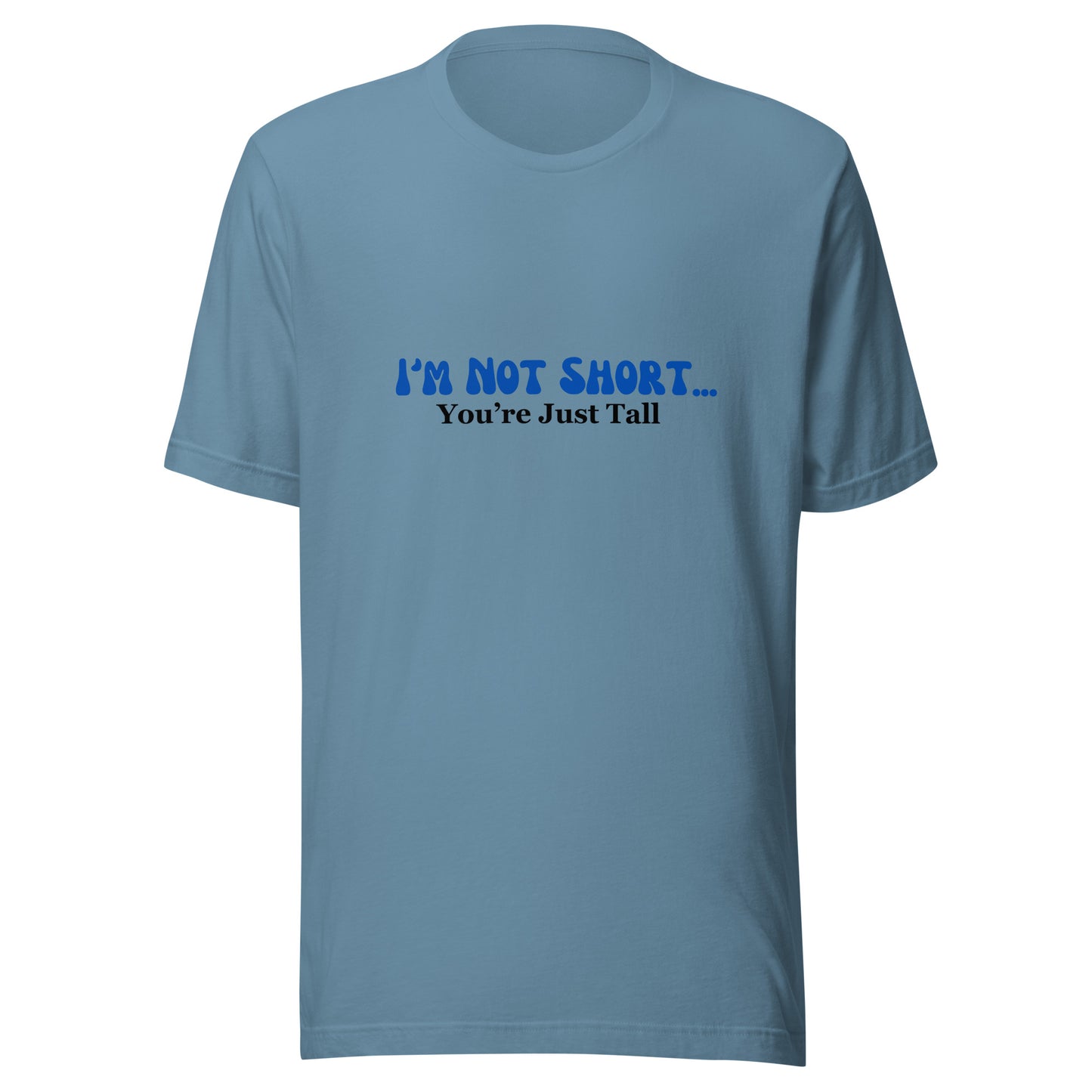 I'm Not Short You're Just Tall | Unisex | Short Sleeve |  T-Shirt   - #tag1# - #tag2# - 