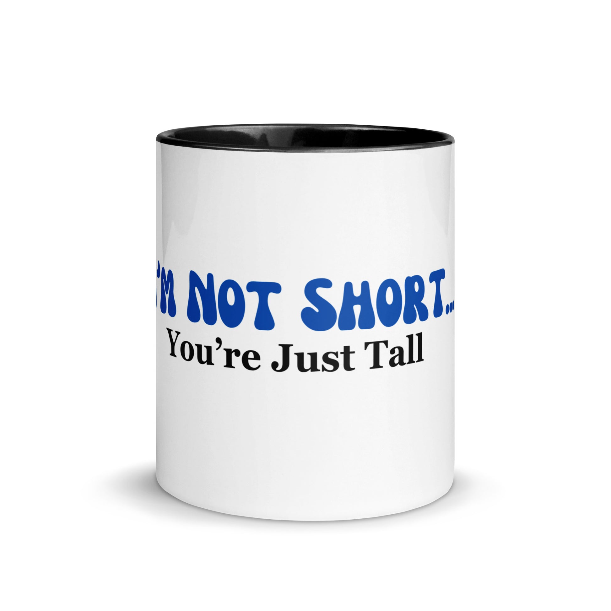 I'm Not Short You're Just Tall | Mug with Color Inside   - #tag1# - #tag2# - 