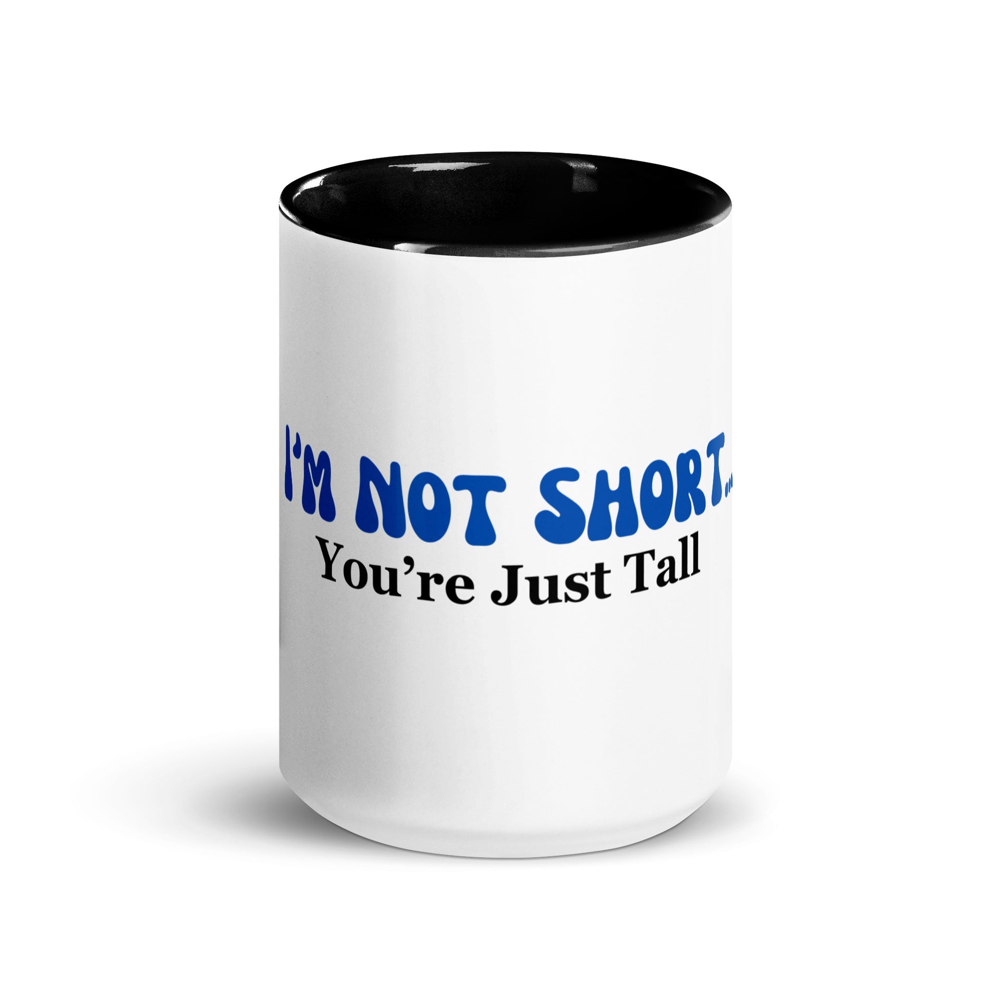 I'm Not Short You're Just Tall | Mug with Color Inside   - #tag1# - #tag2# - 