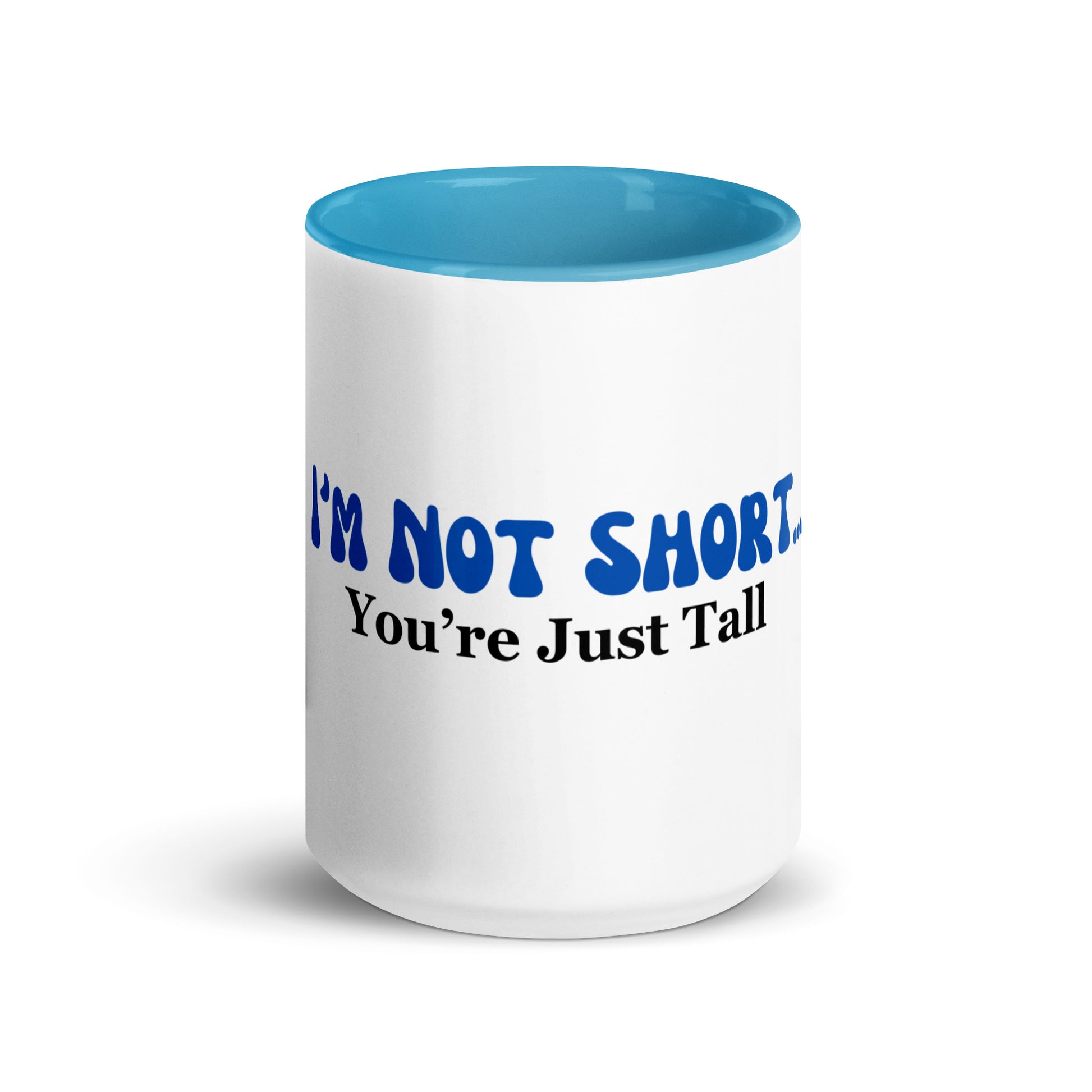 I'm Not Short You're Just Tall | Mug with Color Inside   - #tag1# - #tag2# - 
