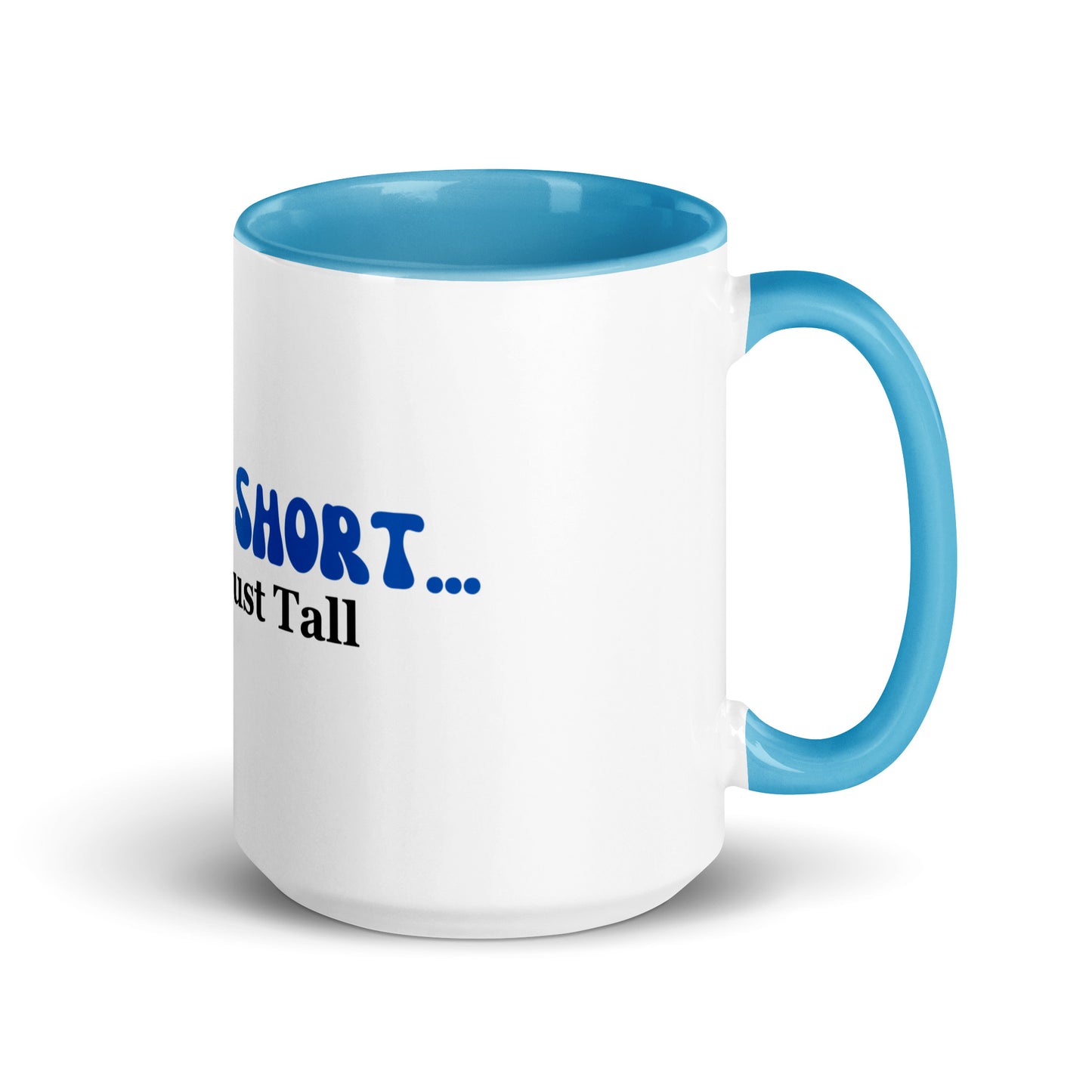 I'm Not Short You're Just Tall | Mug with Color Inside   - #tag1# - #tag2# - 