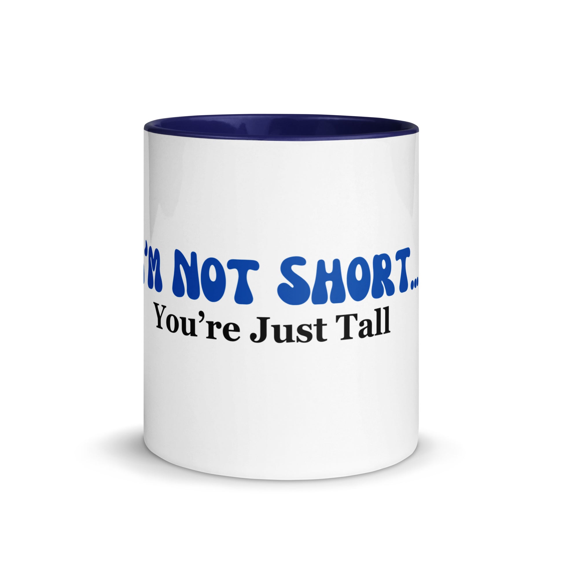 I'm Not Short You're Just Tall | Mug with Color Inside   - #tag1# - #tag2# - 