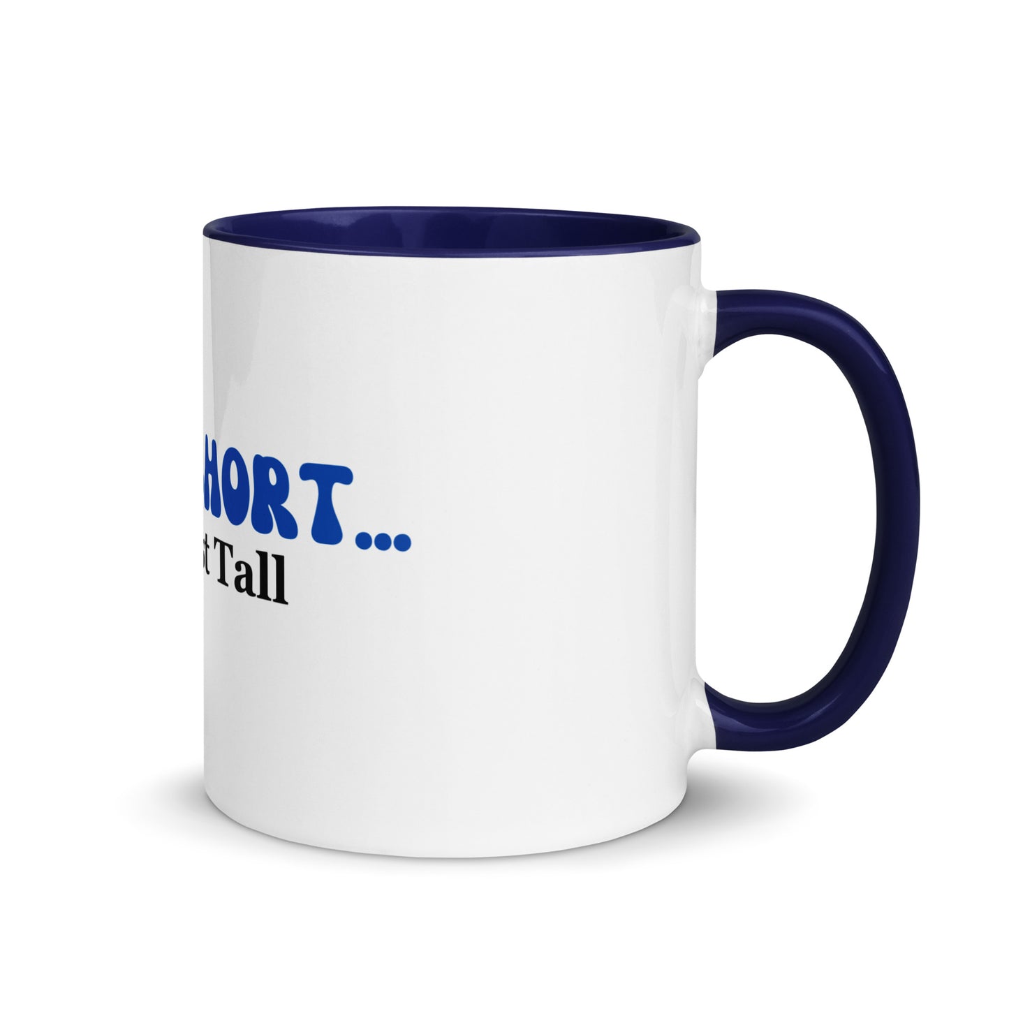 I'm Not Short You're Just Tall | Mug with Color Inside   - #tag1# - #tag2# - 